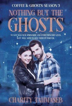 Coffee and Ghosts 3: Nothing but the Ghosts (eBook, ePUB) - Tahmaseb, Charity