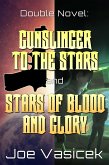 Gunslinger to the Stars and Stars of Blood and Glory (eBook, ePUB)