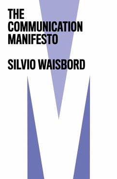 The Communication Manifesto (eBook, ePUB) - Waisbord, Silvio