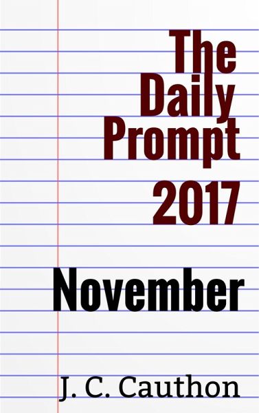 Daily Prompt 2017: November (eBook, ePUB) Daily Prompt 2017: November (eBook, ePUB)