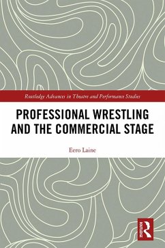 Professional Wrestling and the Commercial Stage (eBook, PDF) - Laine, Eero