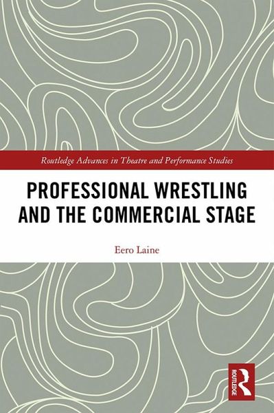 Professional Wrestling and the Commercial Stage (eBook, PDF) Professional Wrestling and the Commercial Stage (eBook, PDF)