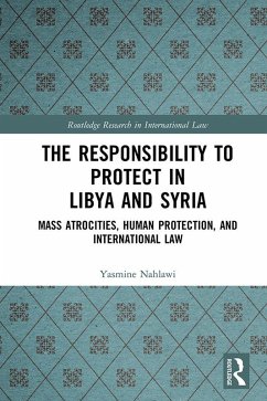 The Responsibility to Protect in Libya and Syria (eBook, ePUB) - Nahlawi, Yasmine