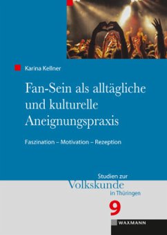 Fan-Sein als alltägliche und kulturelle Aneignungspraxis - Kellner, Karina