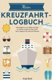 Mein Kreuzfahrt-Logbuch Reisetagebuch zum Selberschreiben für meinen Urlaub mit dem Schiff Reise Tagebuch für meine Schi