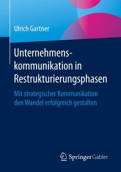 Unternehmenskommunikation in Restrukturierungsphasen - Gartner, Ulrich