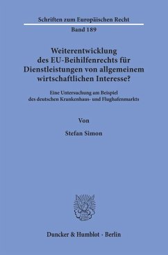 Weiterentwicklung des EU-Beihilfenrechts für Dienstleistungen von allgemeinem wirtschaftlichen Interesse? - Simon, Stefan