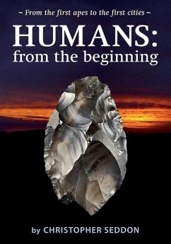 Humans: from the beginning: From the first apes to the first cities - Seddon, Christopher