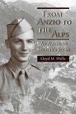 From Anzio to the Alps: An American Soldier's Story Volume 1