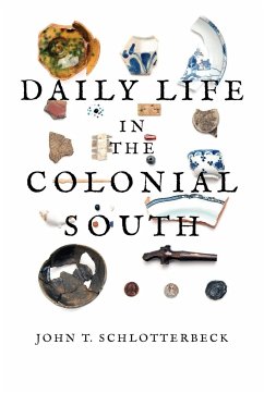 Daily Life in the Colonial South - Schlotterbeck, John T.