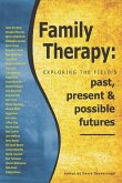 Family Therapy: Exploring the field's past, present and possible futures