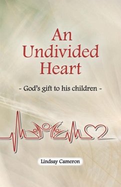 An Undivided Heart: - God's gift to his children - - Cameron, Lindsay