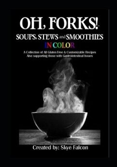 OH, Forks! Soups, Stews and Smoothies in Color - Bumgardner-Fecher, Jen; Falcon, Skye