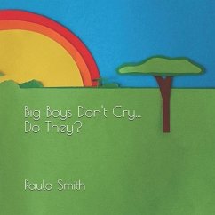 Big Boys Don't Cry... Do They?: Emotional Coaching for Children and Parents - Smith, Paula