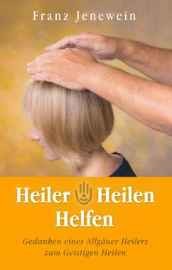 Heiler - Heilen - Helfen - Jenewein, Franz