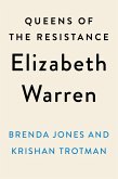 Queens of the Resistance: Elizabeth Warren: A Biography