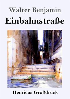 Einbahnstraße (Großdruck) - Benjamin, Walter