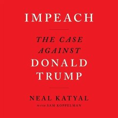 Impeach: The Case Against Donald Trump - Katyal, Neal