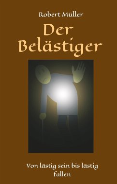 Der Belästiger - Müller, Robert