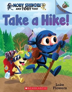 Take a Hike!: An Acorn Book (Moby Shinobi and Toby Too! #2) - Flowers, Luke