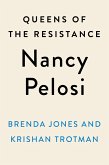 Queens of the Resistance: Nancy Pelosi: A Biography