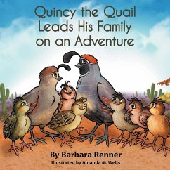 Quincy the Quail Leads His Family on an Adventure - Renner, Barbara