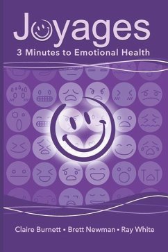 Joyages: 3 Minutes to Emotional Health - Newman, Brett; Burnett, Claire; White, Ray