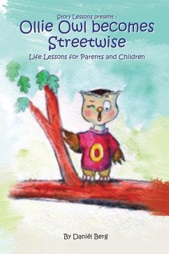 Ollie Owl Becomes Streetwise: Life lessons for parents and children - Berg, Daniel