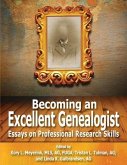Becoming an Excellent Genealogist: Essays on Professional Research Skills