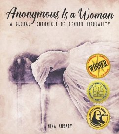 Anonymous Is a Woman: A Global Chronicle of Gender Inequality - Ansary, Nina