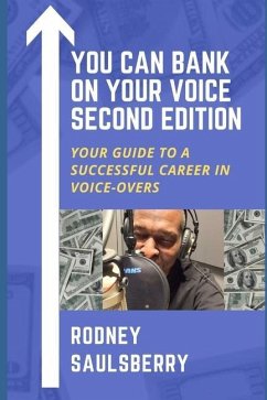 You Can Bank on Your Voice Second Edition: Your Guide to a Successful Career in Voice-Overs - Saulsberry, Rodney