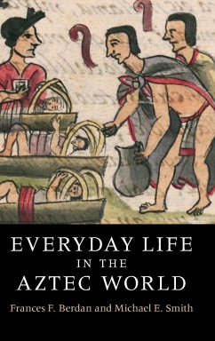 Everyday Life in the Aztec World - Berdan, Frances; Smith, Michael E.