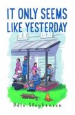 It Only Seems Like Yesterday (eBook, ePUB)
