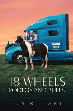 18 Wheels Rodeos and Bulls (eBook, ePUB) - Hart, H. M. R.