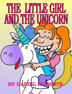 The Little Girl and the Unicorn - Roberts, Daniel