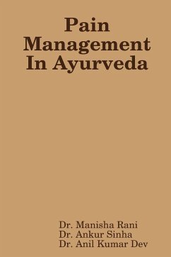 Pain Management In Ayurveda - Rani, Manisha; Sinha, Ankur; Kumar Dev, Anil