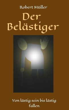 Der Belästiger - Müller, Robert