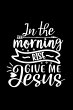 In The Morning Rise Give Me Jesus - Bild 1