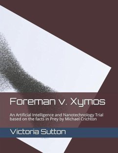 Foreman v. Xymos: A Nanotechnology Trial based the facts in Prey by Michael Crichton - Sutton, Victoria