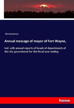 Annual message of mayor of Fort Wayne, - Anonymous