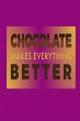 Chocolate Makes Everything Better - Bild 1