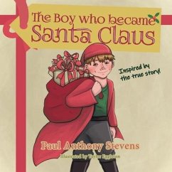 The Boy who became Santa Claus - Stevens, Paul Anthony
