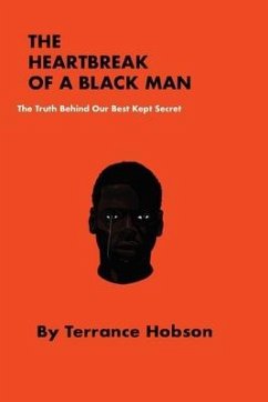 The Heartbreak of a Black Man: The Truth Behind Our Best Kept Secret - Hobson, Terrance