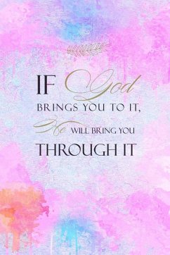 If God Brings You To It He Will Bring You Through It - Creations, Joyful