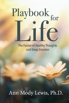 Playbook for Life: The Fusion of Healthy Thoughts and Deep Emotion - Lewis, Ann Mody