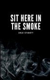 Sit Here In The Smoke