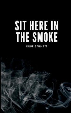 Sit Here In The Smoke - Stinnett, Drue