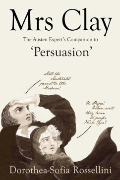 Mrs Clay: The Austen Expert's Companion to 'Persuasion' - Rossellini, Dorothea-Sofia