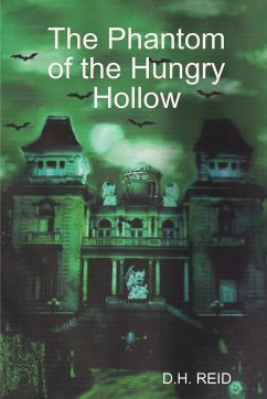The Phantom of the Hungry Hollow - Reid, D. H.
