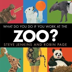 What Do You Do If You Work at the Zoo? - Jenkins, Steve; Page, Robin